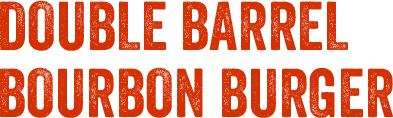 Double Barrel Bourbon Burger